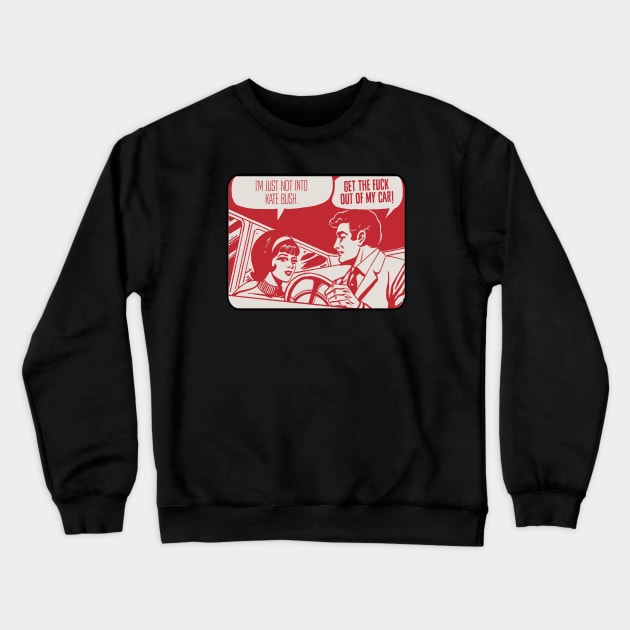 GTFO Kate Bush Crewneck Sweatshirt by David Hurd Designs